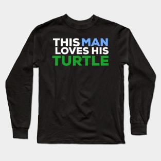 This man loves his turtle turtle lover Long Sleeve T-Shirt